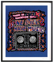 Load image into Gallery viewer, We Still Have Music